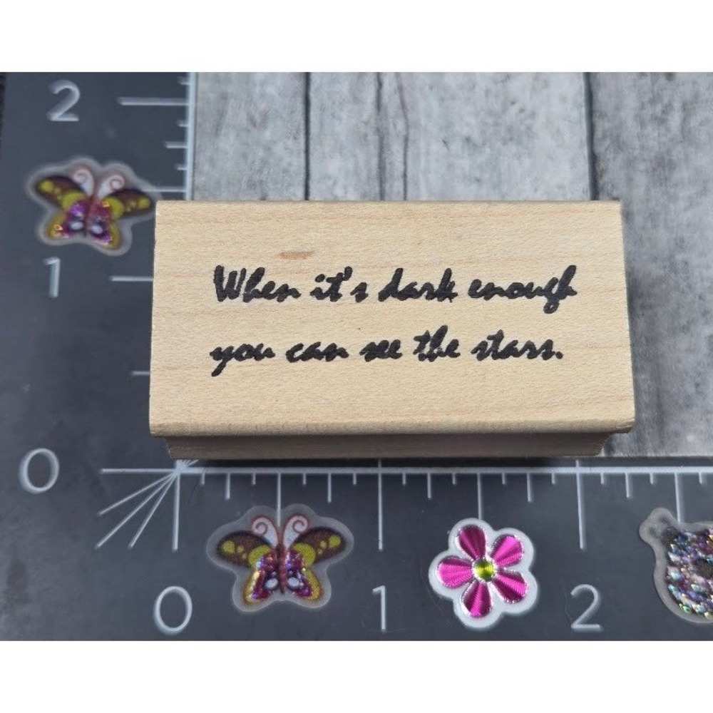 When It's Dark Enough You Can See The Stars Script Rubber Stamp Wood #M34